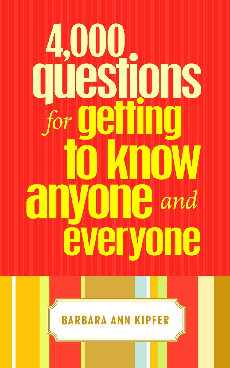 4,000 Questions for Getting to Know Anyone and Everyone, 2nd Edition