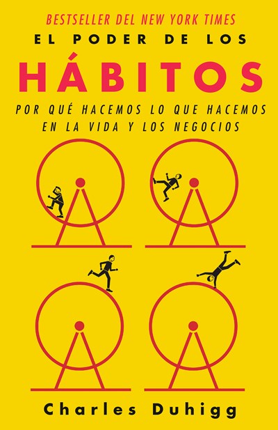El poder de los hábitos: Por qué hacemos lo que hacemos en la vida y los negocios / The Power of Habit: Why We Do What We Do in Life and Business : Por qué hacemos lo que hacemos en la vida y los negocios