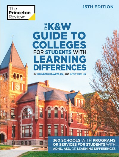 The K&w Guide to Colleges for Students with Learning Differences, 15th Edition: 325+ Schools with Programs or Services for Students with Adhd, Asd, or Lea