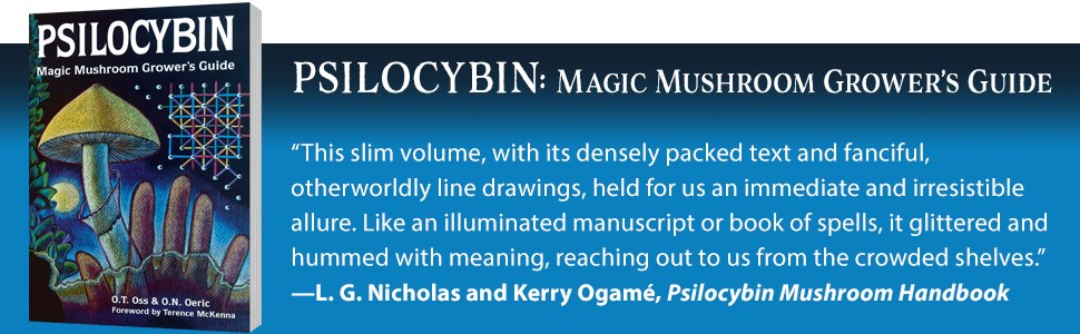 Psilocybin: Magic Mushroom Grower's Guide