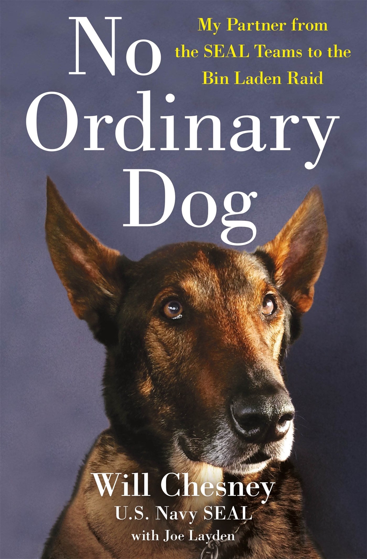 No Ordinary Dog: My Partner from the Seal Teams to the Bin Laden Raid