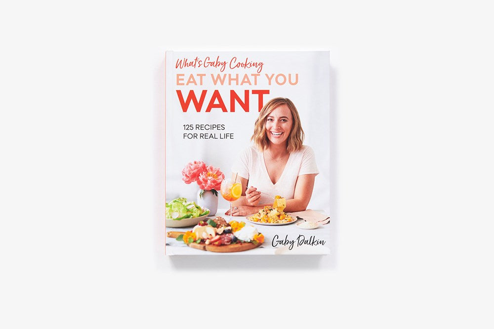 What's Gaby Cooking: Eat What You Want