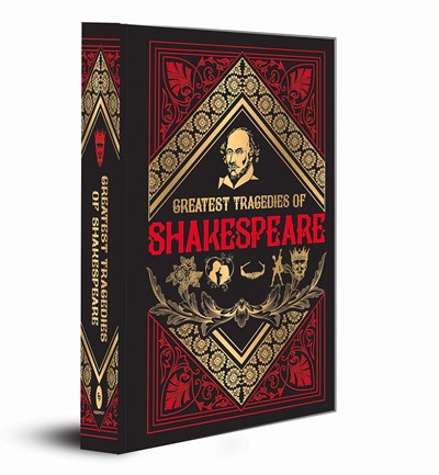 Greatest Tragedies of Shakespeare (Deluxe Hardbound Edition): English Literature | Tragic Heroes | Timeless Classics | Dramatic Masterpieces | Love and Loss | Timeless Tales of Ambition and Downfall | A Must-read for Classic Literature Enthusiasts