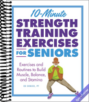 10-Minute Strength Training Exercises for Seniors: Exercises and Routines to Build Muscle, Balance, and Stamina