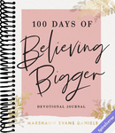100 Days of Believing Bigger: A Devotional Journal