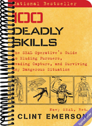 100 Deadly Skills: The SEAL Operative's Guide to Eluding Pursuers, Evading Capture, and Surviving Any Dangerous Situation