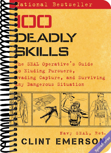 100 Deadly Skills: The SEAL Operative's Guide to Eluding Pursuers, Evading Capture, and Surviving Any Dangerous Situation