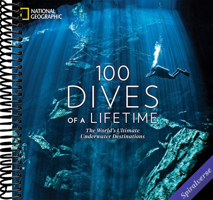 100 Dives of a Lifetime: The World's Ultimate Underwater Destinations (100 of a Lifetime)
