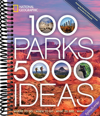 100 Parks, 5,000 Ideas: Where to Go, When to Go, What to See, What to Do