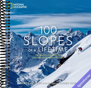 100 Slopes of a Lifetime: The World's Ultimate Ski and Snowboard Destinations (100 of a Lifetime)