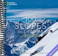 100 Slopes of a Lifetime: The World's Ultimate Ski and Snowboard Destinations (100 of a Lifetime)
