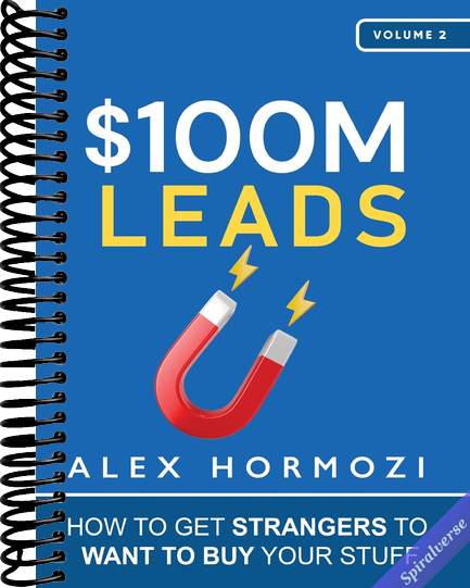 $100M Leads: How to Get Strangers To Want To Buy Your Stuff (Acquisition.com $100M Series)