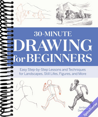 30-Minute Drawing for Beginners: Easy Step-by-Step Lessons and Techniques for Landscapes, Still Lifes, Figures, and More