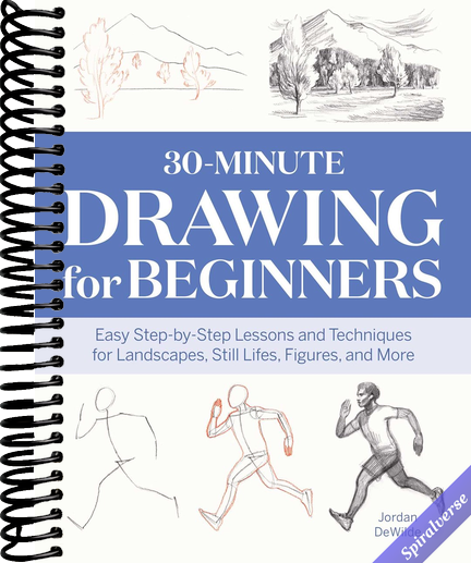 30-Minute Drawing for Beginners: Easy Step-by-Step Lessons and Techniques for Landscapes, Still Lifes, Figures, and More