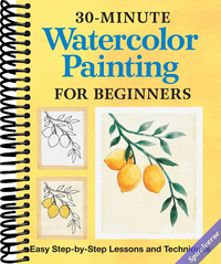 30-Minute Watercolor Painting for Beginners: Easy Step-by-Step Lessons and Techniques