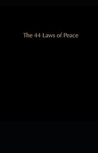 The 44 Laws of Peace (The Laws of Peace)