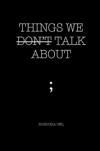 THINGS WE DON'T TALK ABOUT
