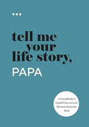 Tell Me Your Life Story, Papa: A Grandfather's Guided Journal and Memory Keepsake Book (Tell Me Your Life Story(r) Series Books)