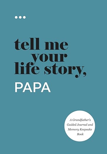 Tell Me Your Life Story, Papa: A Grandfather's Guided Journal and Memory Keepsake Book (Tell Me Your Life Story(r) Series Books)