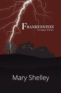 Frankenstein the Original 1818 Text (Reader's Library Classics)