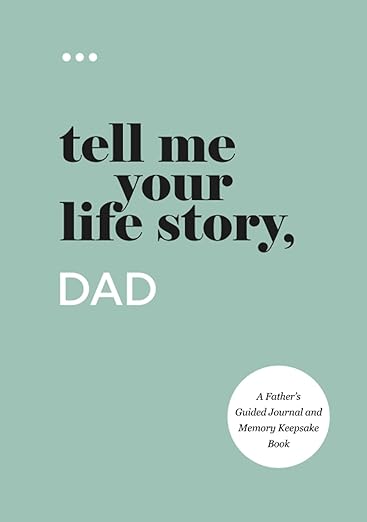 Tell Me Your Life Story, Dad: A Father's Guided Journal and Memory Keepsake Book (Tell Me Your Life Story(r) Series Books)