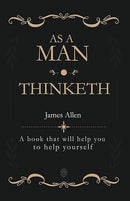 As a Man Thinketh: A book that will help you to help yourself