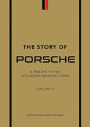 The Story of Porsche: A Tribute to the Legendary Manufacturer (The Story of Cars)