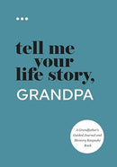 Tell Me Your Life Story, Grandpa: A Grandfather's Guided Journal and Memory Keepsake Book (Tell Me Your Life Story(r) Series Books)