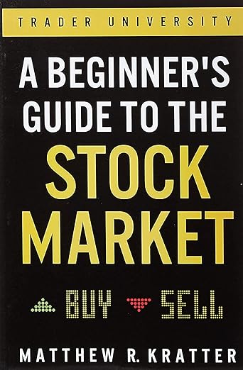 A Beginner's Guide to the Stock Market: Everything You Need to Start Making Money Today