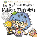 The Girl Who Makes a Million Mistakes: A Growth Mindset Book for Kids to Boost Confidence, Self-Esteem and Resilience (A Million Mistakes Series)