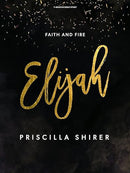 Elijah: Faith and Fire - Bible Study for Women