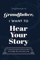 Grandfather, I Want to Hear Your Story: A Grandfather's Guided Journal to Share His Life and His Love (Hear Your Story Books)