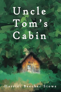 Uncle Tom's Cabin (Original Version), by Harriet Beecher Stowe (Redemption Edition)