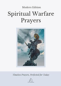 Spiritual Warfare Prayers: Modern Edition - Overcome Anxiety, Loneliness, Temptation, Anger, and Spiritual Attacks with God's Word