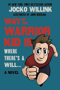 Way of the Warrior Kid 3: Where there's a Will... (A Novel)