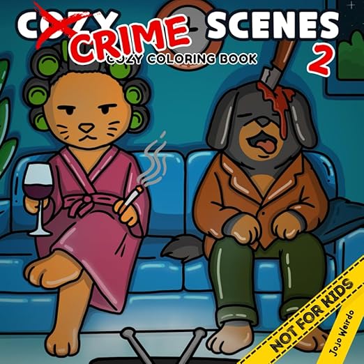 Cozy Crime Scenes 2: A Parodic Cute and Comfy Coloring Book for Adults - 40 Hand-Drawn Hygge vibes Crime Scenes to Color for Stress Relief: The ... friends who love coloring - but not for kids