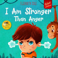 I Am Stronger Than Anger: Picture Book About Anger Management And Dealing With Kids Emotions And Feelings (Preschool Feelings Book, Self-Regulation Skills) (World of Kids Emotions)