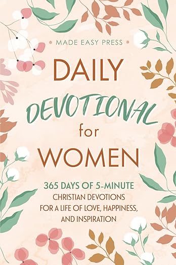 Daily Devotional for Women: 365 Days of 5-Minute Christian Devotions for a Life of Love, Happiness, and Inspiration (Best Wholesome Christian Gift ... Easter or Christmas Present 2025-2026)