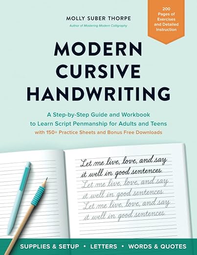 Modern Cursive Handwriting: A Step-by-Step Guide and Workbook to Learn Script Penmanship for Adults and Teens with 150+ Practice Sheets and Bonus Downloads