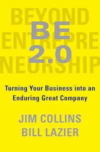 BE 2.0 (Beyond Entrepreneurship 2.0): Turning Your Business into an Enduring Great Company