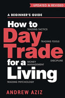 How to Day Trade for a Living: A Beginner's Guide to Trading Tools and Tactics, Money Management, Discipline and Trading Psychology (Stock Market Trading and Investing)