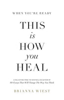 When You're Ready, This Is How You Heal