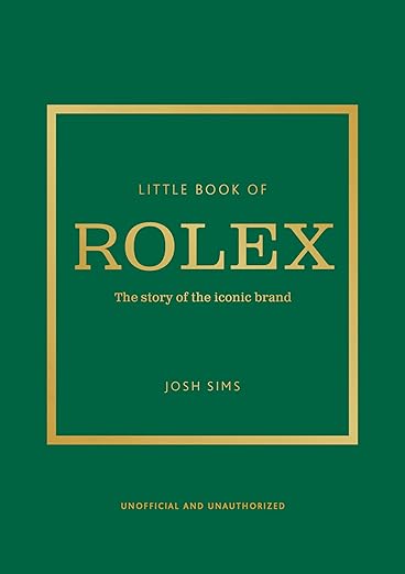 Little Book of Rolex: The story behind the iconic brand (Little Books of Fashion)