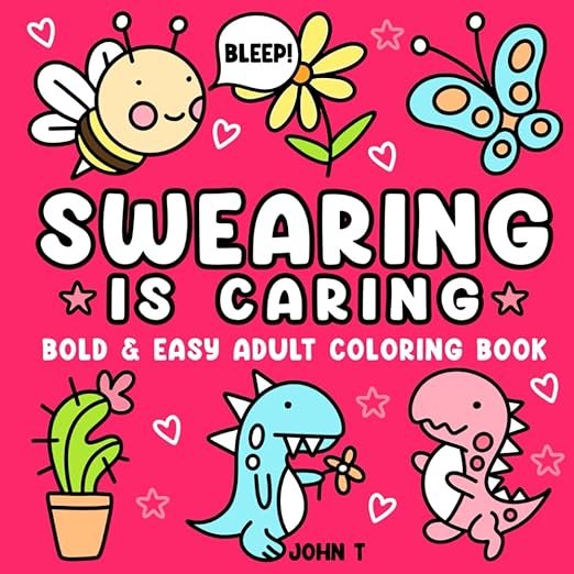 Swearing is Caring: Bold and Easy Adult Coloring Book (Bold and Easy Coloring Books for Adults)
