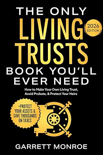 The Only Living Trusts Book You'll Ever Need: How to Make Your Own Living Trust, Avoid Probate & Protect Your Heirs (Plus Protect Your Assets & Save Thousands on Taxes) (Wealth Strategy)