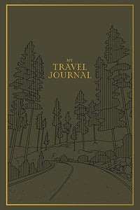 My Travel Journal: A Travel Keepsake Journal to Record Your Vacations, Adventures, and Experiences Abroad (Heirloom Story Books and Guided Journals)