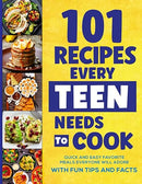 101 Recipes Every Teen Needs To Cook: Quick & Easy Favorite Meals Everyone Will Adore (with Fun Tips & Facts) (Easter Basket Stuffers For Teens)