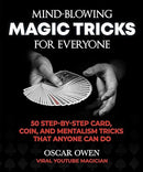 Mind-Blowing Magic Tricks for Everyone: 50 Step-by-Step Card, Coin, and Mentalism Tricks That Anyone Can Do