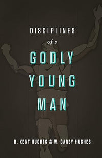 Disciplines of a Godly Young Man