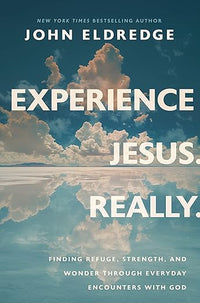 Experience Jesus. Really: Finding Refuge, Strength, and Wonder through Everyday Encounters with God (The Perfect Christian Christmas Gift)